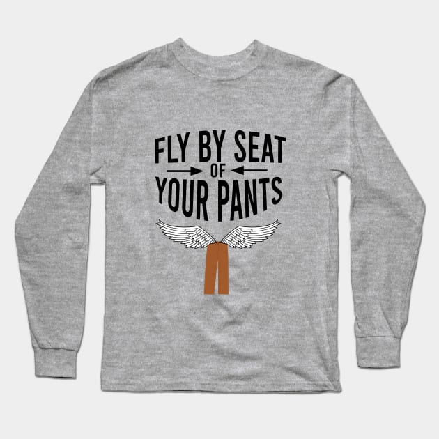 Fly by seat your pants Long Sleeve T-Shirt by cypryanus
